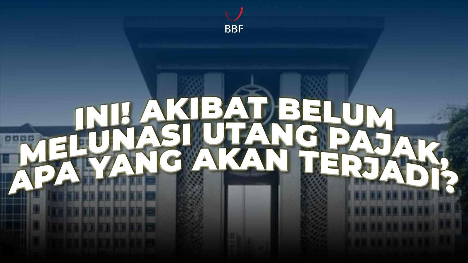 Akibat Belum Melunasi Utang Pajak