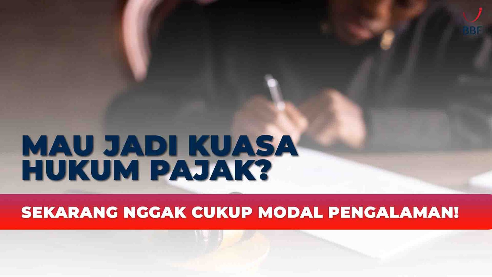 Jadi Kuasa Hukum Pajak? Nggak Cukup Modal Pengalaman!