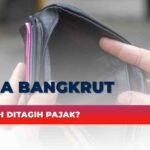 Usaha Bangkrut, Masih Tetap Ditagih Pajak?