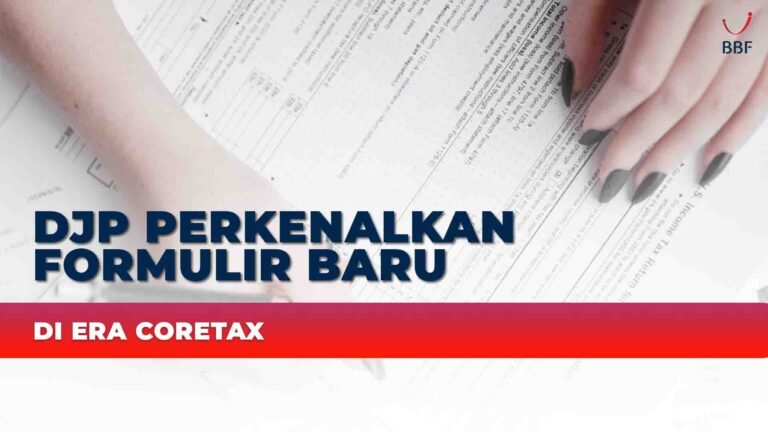DJP Perkenalkan Formulir Baru di Era Coretax