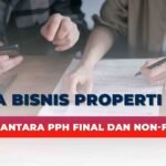 Punya Bisnis Properti, Bingung Antara PPh Final dan Non-Final?