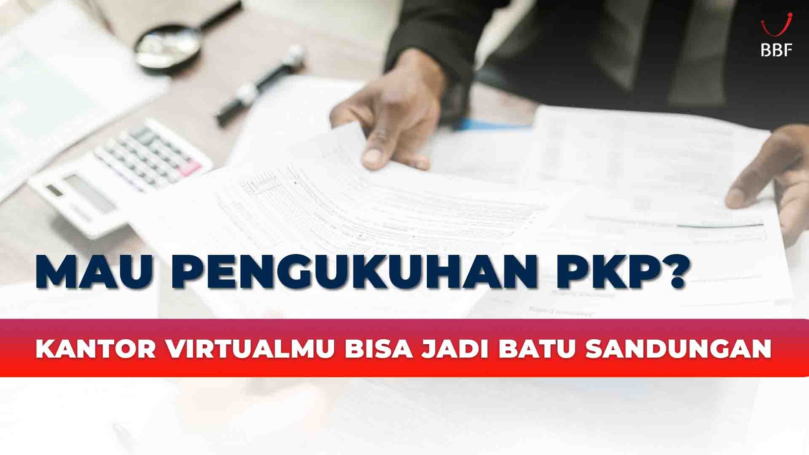 Mau Pengukuhan PKP? Perhatikan Kantor Virtualmu