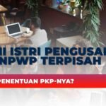 Suami Istri Pengusaha tapi NPWP Terpisah, Penentuan PKP nya gimana?