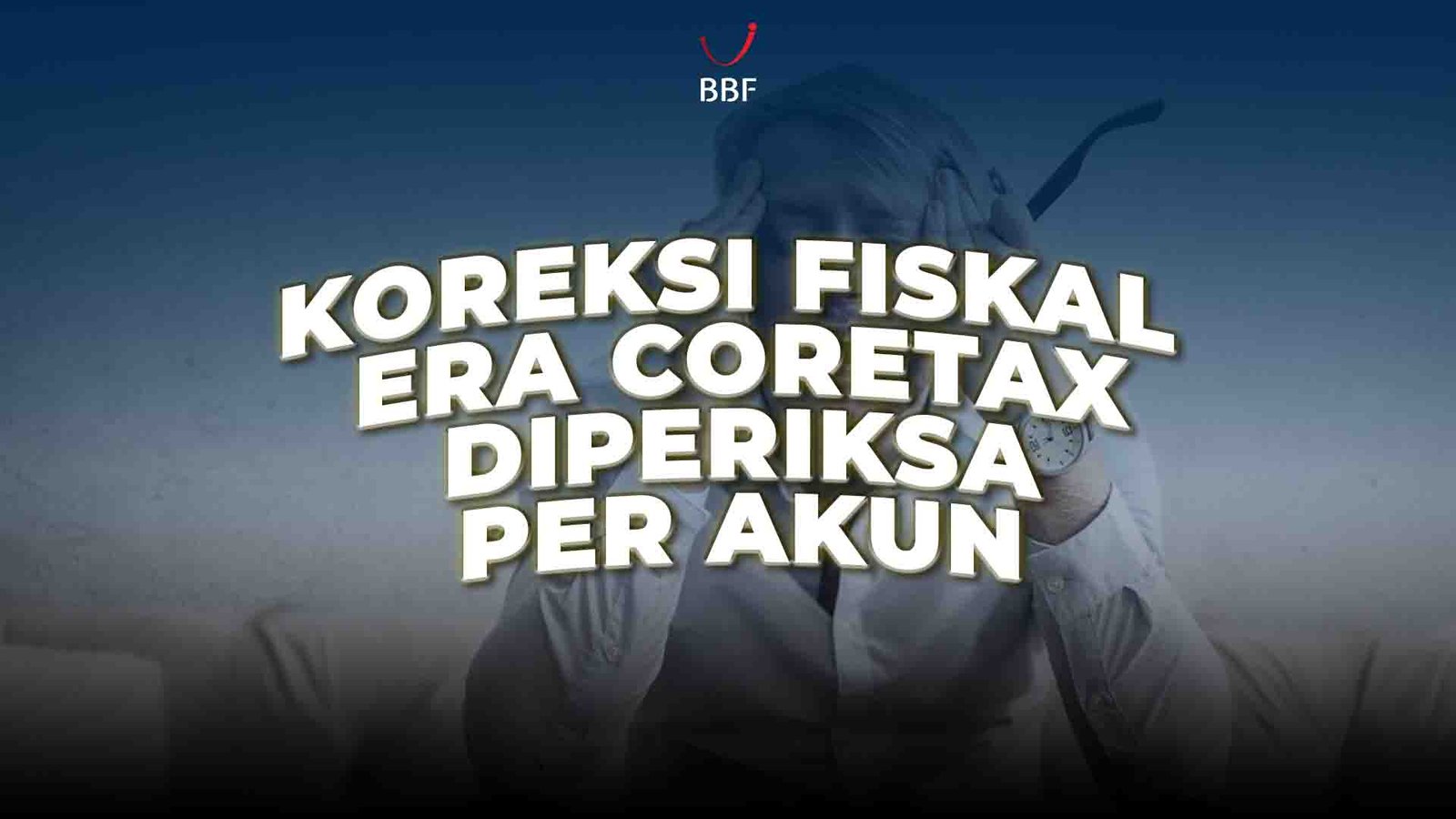 Koreksi Fiskal Era Coretax, Diperiksa Per Akun
