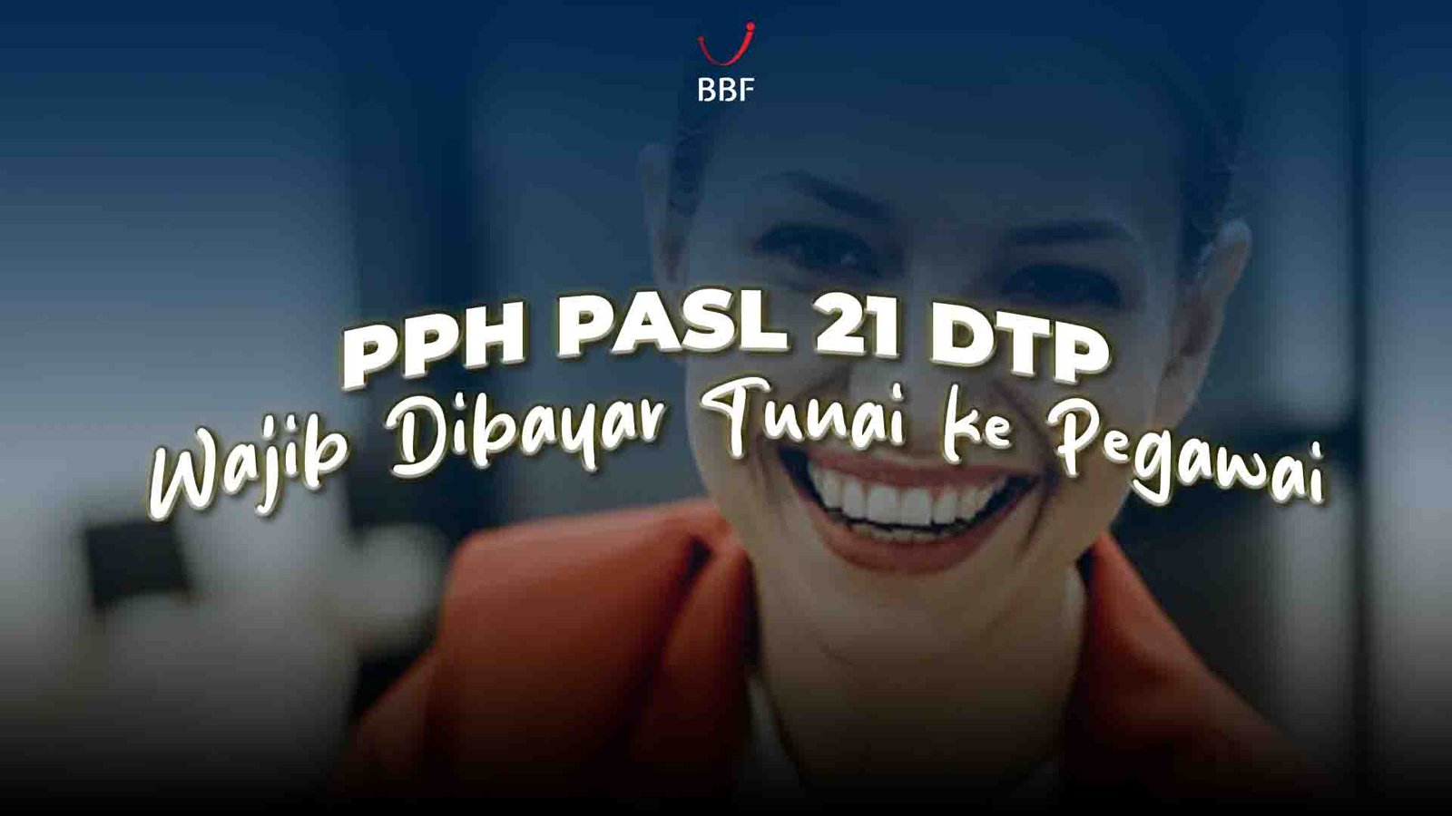 PPh Pasal 21 DTP Wajib Dibayar Tunai ke Pegawai
