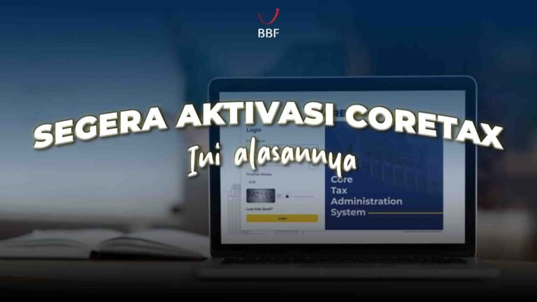 Aktivasi Coretax Segera, Ini Alasannya!
