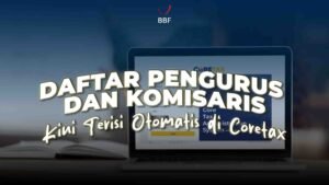 Daftar Pengurus dan Komisaris Kini Terisi Otomatis di Coretax