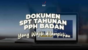 Dokumen SPT Tahunan PPh Badan yang Wajib Dilampirkan