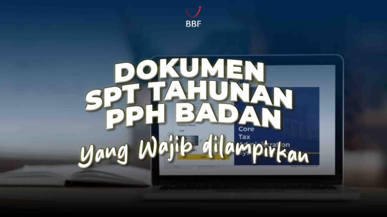 Dokumen SPT Tahunan PPh Badan yang Wajib Dilampirkan