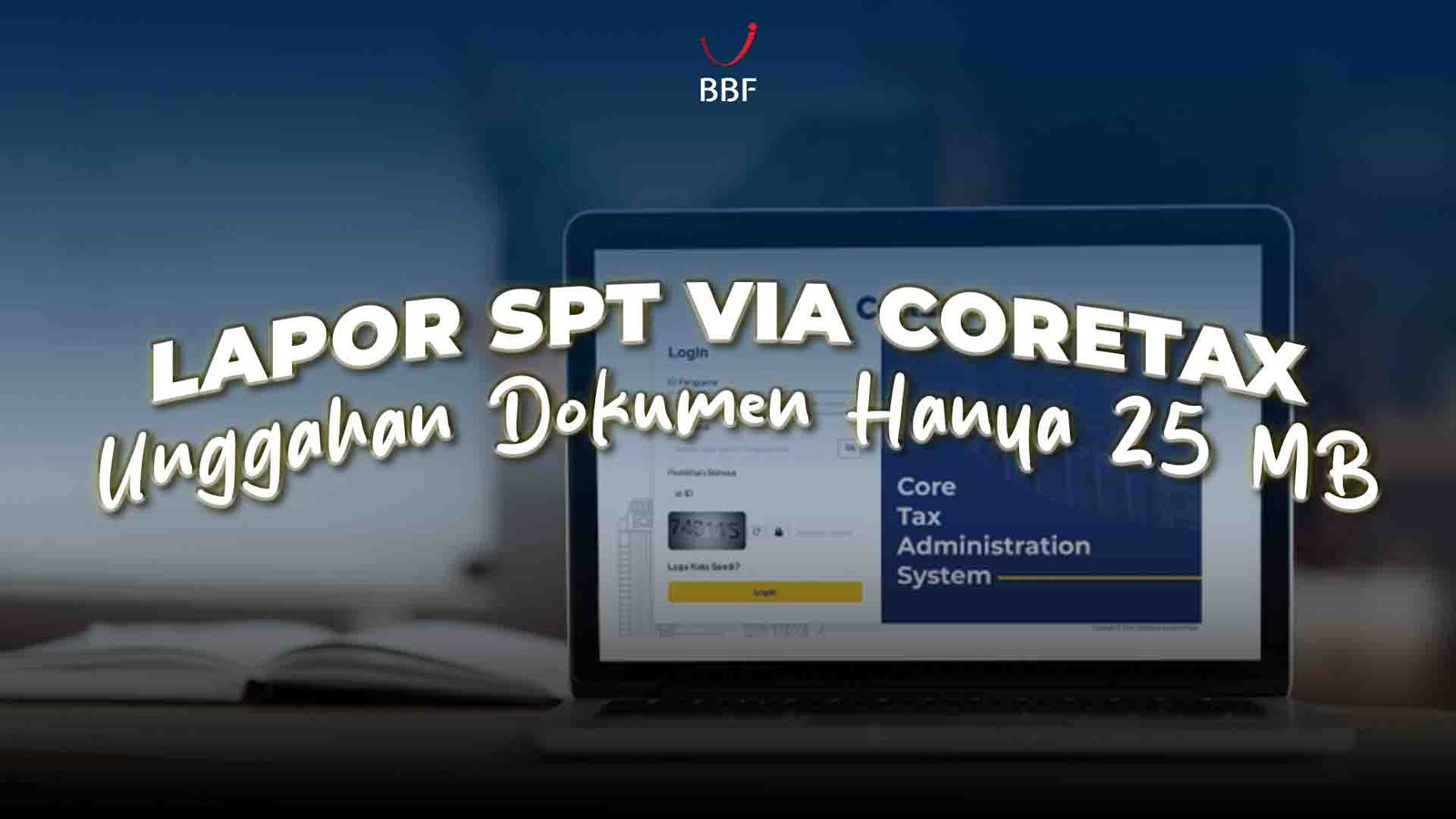 Lapor SPT Via Coretax, Unggahan Dokumen Hanya 25 MB