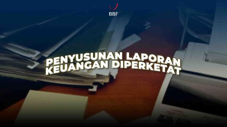 Penyusunan Laporan Keuangan Diperketat Lewat PP 43/2025
