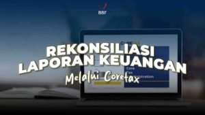 Rekonsiliasi Laporan Keuangan SPT Tahunan dengan Coretax