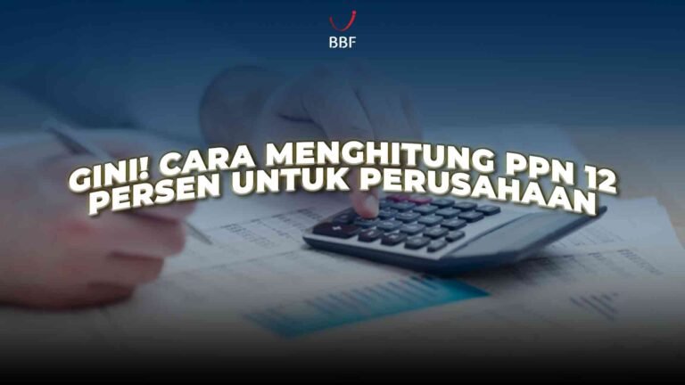 Cara Menghitung PPN 12 Persen