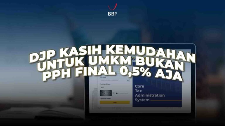 Kemudahan DJP untuk UMKM, Bukan Hanya PPh Final 0,5%