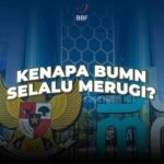 BUMN Selalu Merugi, Padahal Gak Ada Pesaing