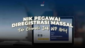 NIK Pegawai Diregistrasi Massal Tak Otomatis Jadi WP Aktif