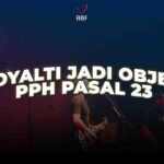 Royalti Jadi Objek PPh Pasal 23