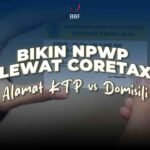 Bikin NPWP di Coretax, Alamat KTP vs Domisili