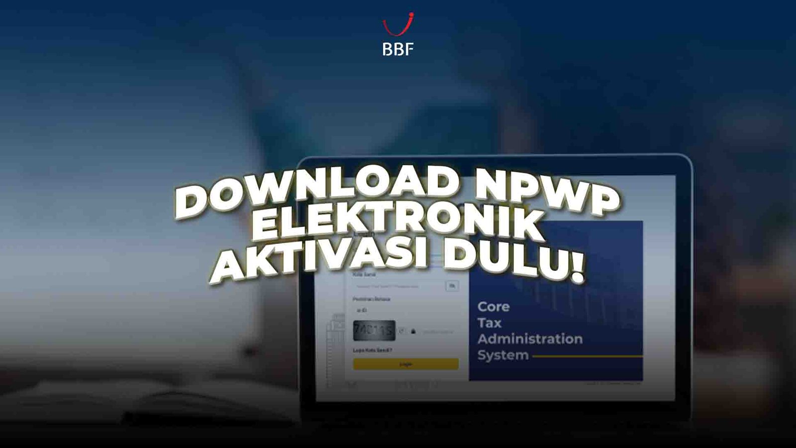 Download NPWP Elektronik, Kamu Perlu Aktivasi Akun Coretax Dulu