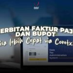 Penerbitan Faktur pajak dan Bupot bisa lebih cepat via coretax. Yakin?!