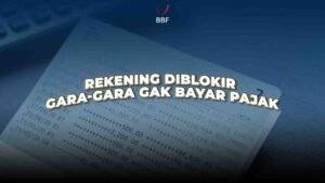 Rekening Bisa Diblokir Gara-Gara Gak Bayar Pajak