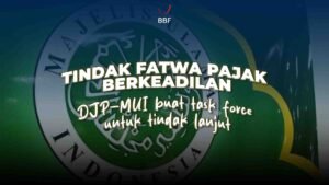 Tindak Fatwa Pajak Berkeadilan DJP-MUI Buat Task Force untuk Tindak Lanjut