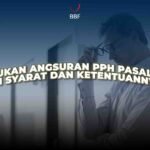 Ajukan Angsuran PPh Pasal 29? Ini Syarat dan Aturannya