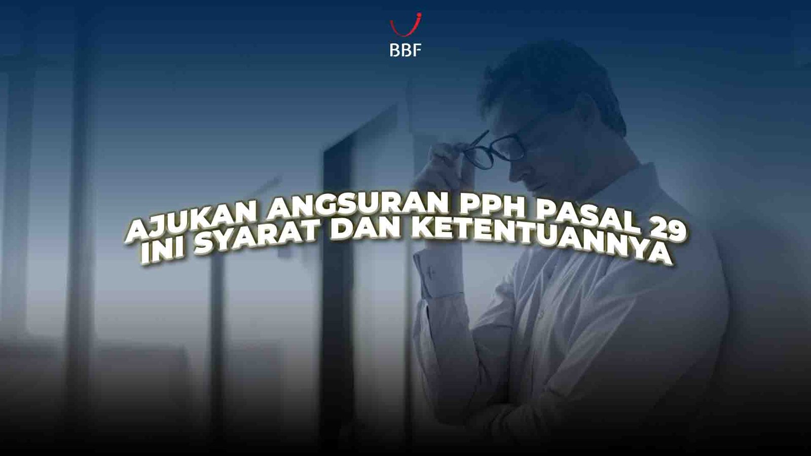 Ajukan Angsuran PPh Pasal 29? Ini Syarat dan Aturannya