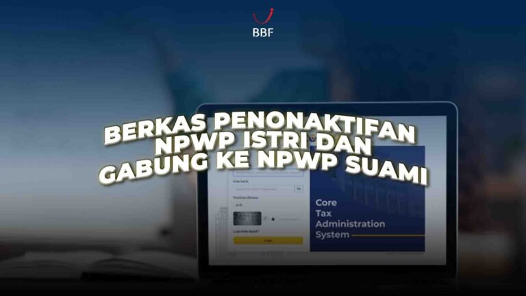 Berkas penonaktifan NPWP istri dan Gabungan ke NPWP suami