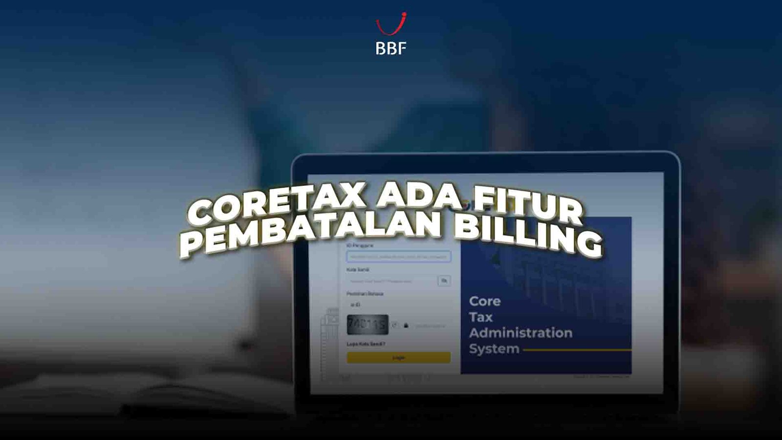 Coretax Ada Fitur Pembatalan Billing