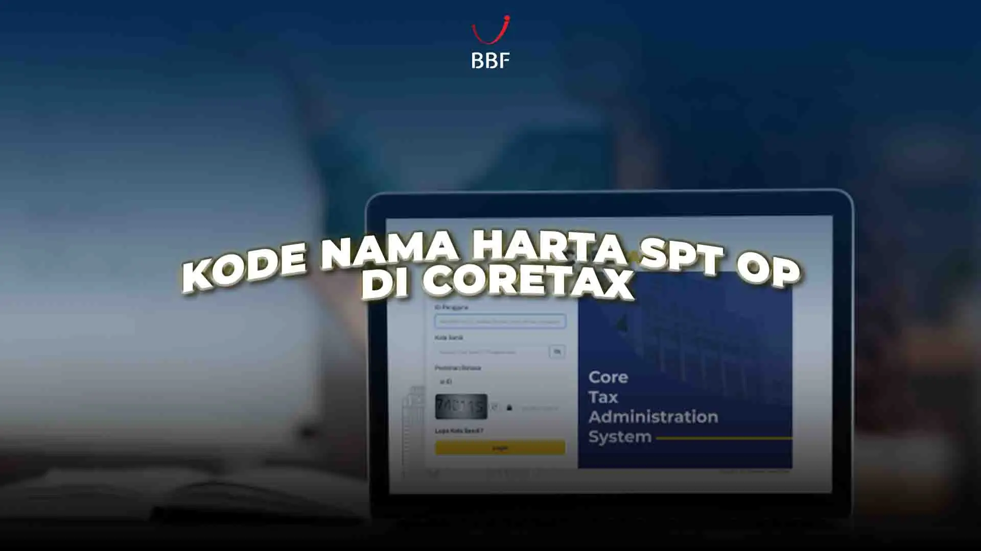 Kode Nama Harta SPT OP di Coretax: Jangan Sampai Salah Pilih