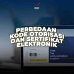Perbedaan Kode Otorisasi dan Sertifikat Elektronik