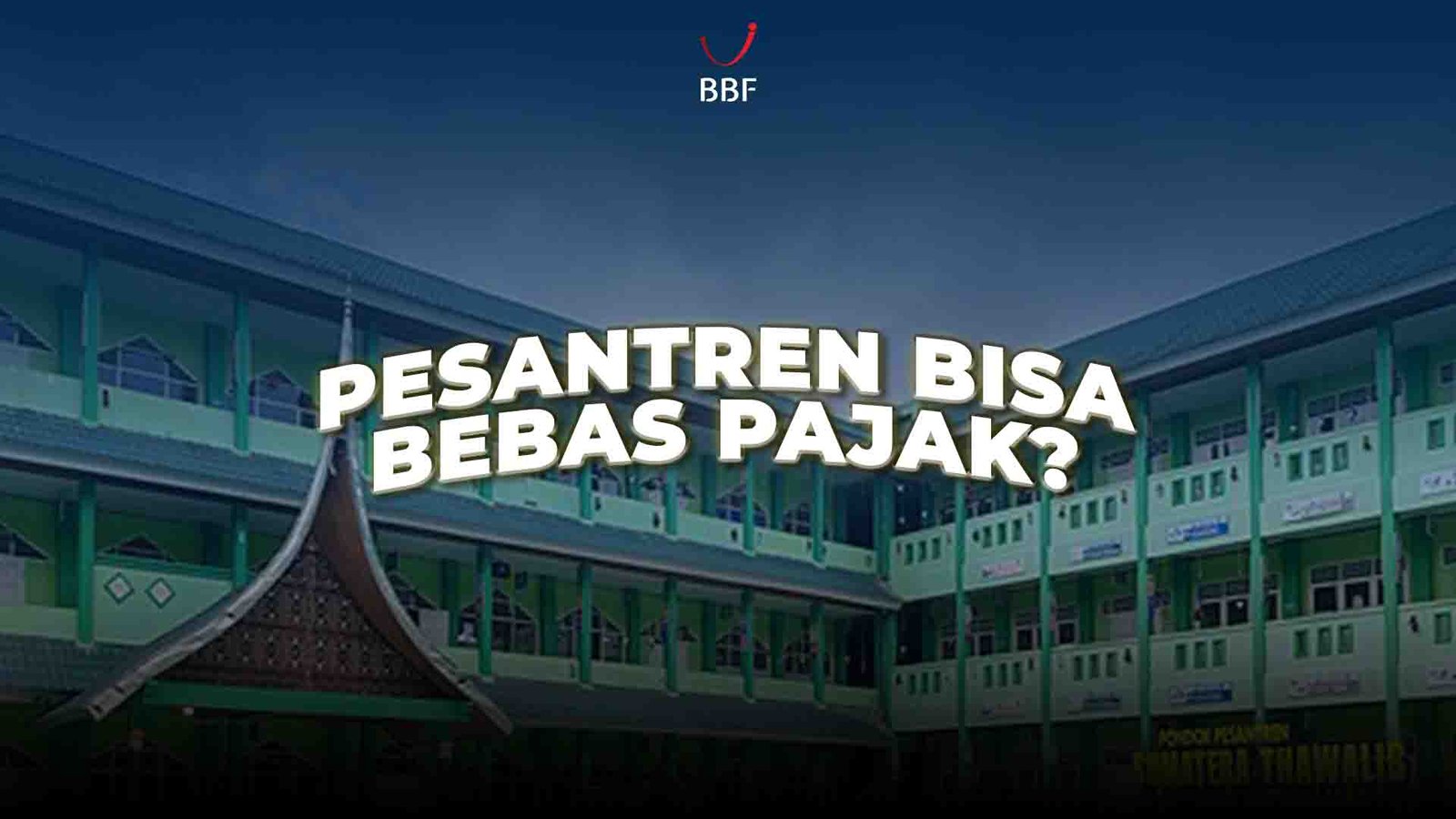 Pesantren Bebas Pajak Bumi dan Bangunan?