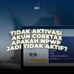 Tidak Aktivasi Akun Coretax, Apakah NPWP Jadi Tidak Aktif?