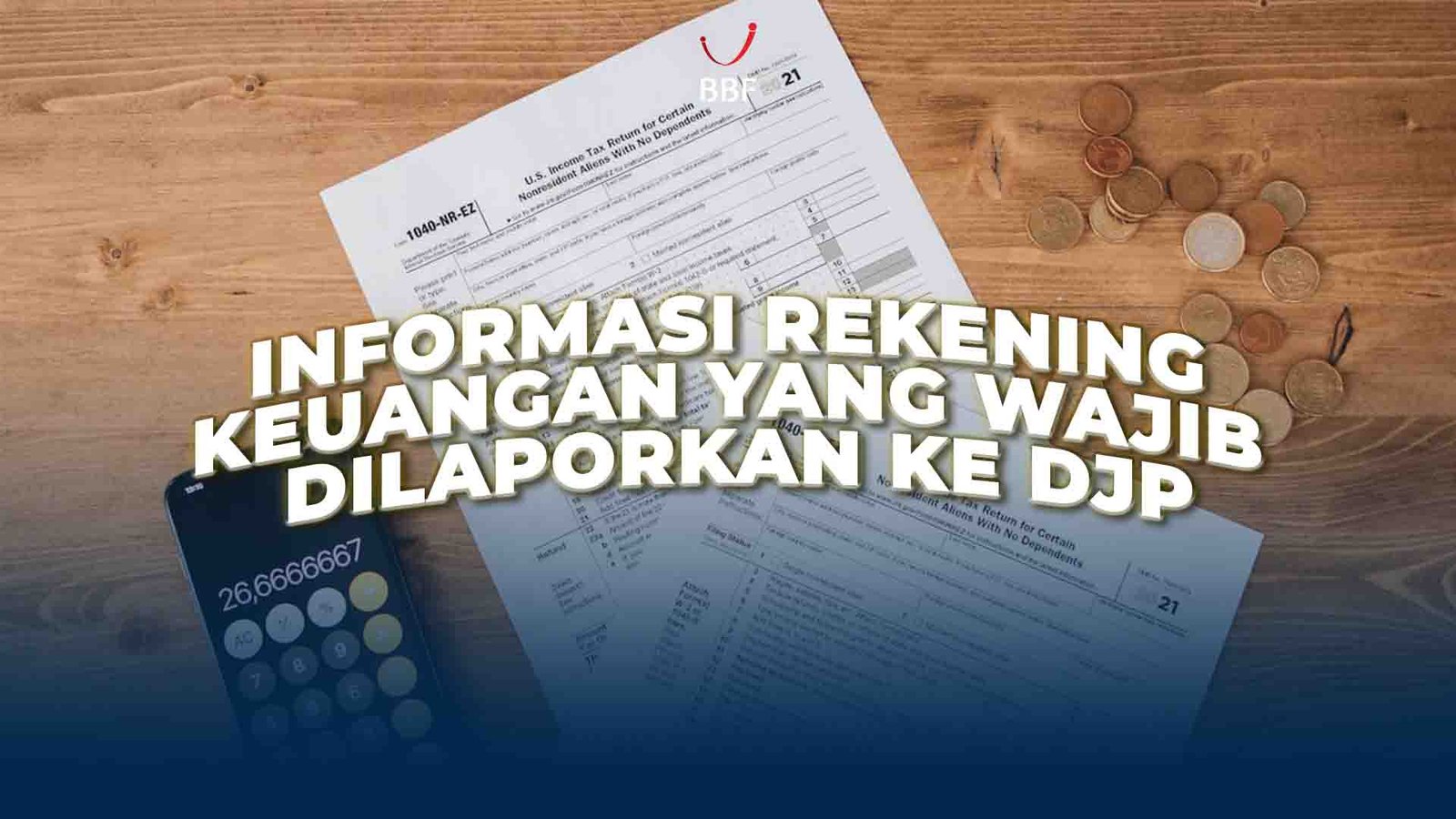 Informasi Rekening Keuangan yang Wajib Dilaporkan ke DJP