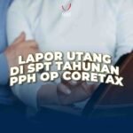 Lapor Utang di SPT Tahunan PPh OP Coretax