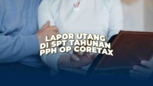 Lapor Utang di SPT Tahunan PPh OP Coretax