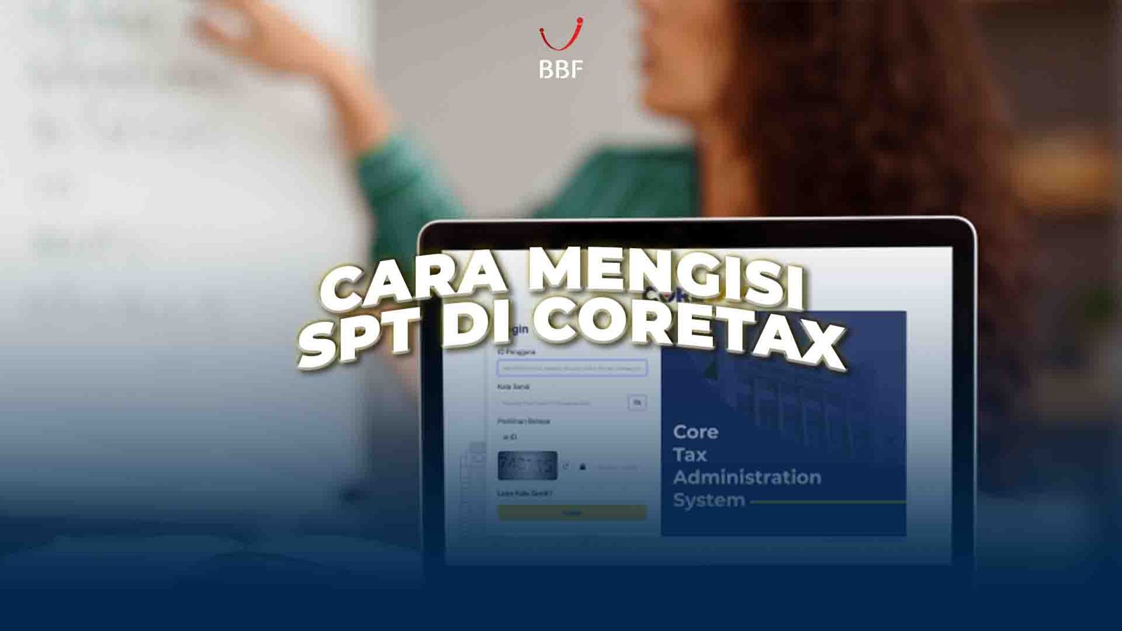 Cara Mengisi SPT di Coretax Tanpa Ribet