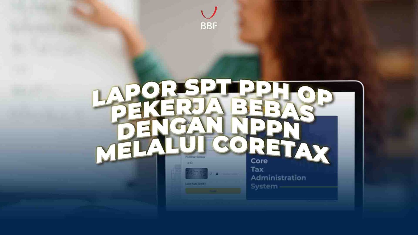 Lapor SPT PPh OP Pekerja Bebas dengan NPPN Melalui Coretax