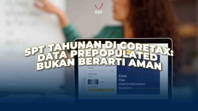 SPT Tahunan di Coretax: Data Prepopulated Bukan Berarti Aman