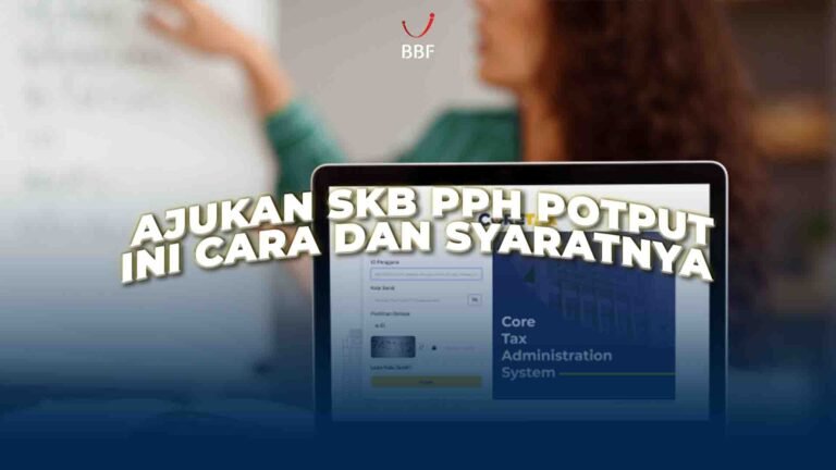 Ajukan SKB PPh Potput, Ini Cara dan Syarat-nya