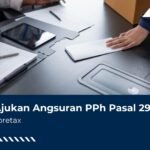 Cara Ajukan Angsuran PPh Pasal 29 Lewat Coretax