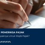 AR Jadi Pemeriksa Pajak, Apa Dampaknya ke Wajib Pajak?
