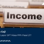 Gak Ada Gaji, Apakah Otomatis Tidak Perlu Lapor?
