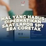 Hal yang Harus Diperhatikan Saat Lapor SPT Era Coretax