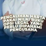 Pengalihan Harta Pakai Nilai Buku: Pengusaha Harus Paham
