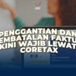 Penggantian dan Pembatalan Faktur Kini Wajib Lewat Coretax