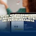 Status MT Tidak Muncul di Akun Coretax Istri? Ini Penjelasannya