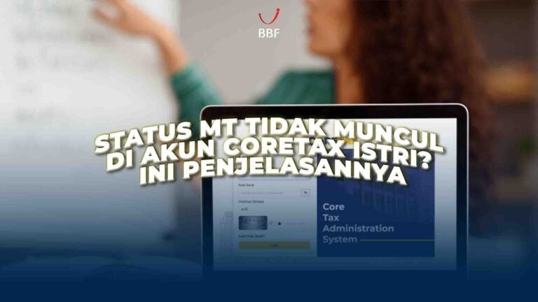 Status MT Tidak Muncul di Akun Coretax Istri? Ini Penjelasannya