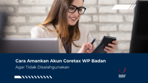 Cara Amankan Akun Coretax WP Badan Agar Tak Disalahgunakan